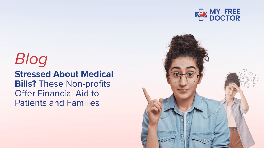 Stressed About Medical Bills? These Non-profits Offer Financial Aid to Patients and Families